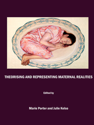 cover image of Theorising and Representing Maternal Realities
